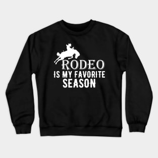 Rodeo Is My Favorite Season Crewneck Sweatshirt